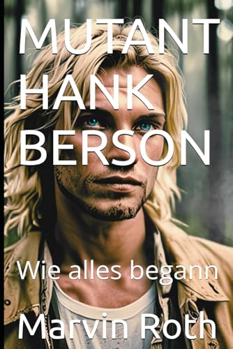 MUTANT HANK BERSON: Wie alles begann. von Independently published