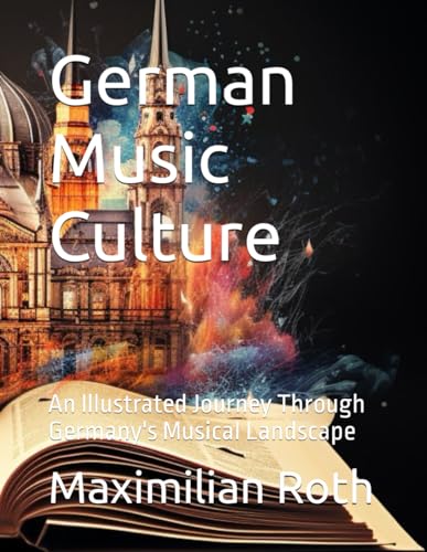German Music Culture: An Illustrated Journey Through Germany's Musical Landscape