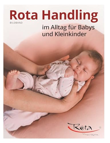 Rota Handling im Alltag für Babys und Kleinkinder: Bildband von Buchschmiede von Dataform Media GmbH