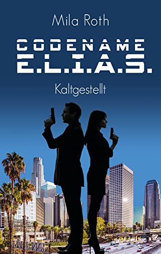 Codename E.L.I.A.S. – Kaltgestellt von Petra Schier