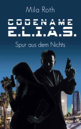 Codename E.L.I.A.S. - Spur aus dem Nichts