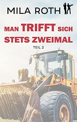 Man trifft sich stets zweimal (Teil 2): Agententhriller | Action, Spannung, Humor, schlagfertige Dialoge und ein Schuss Romance (Spionin wider Willen, Band 12) von Petra Schier