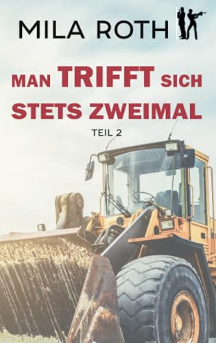 Man trifft sich stets zweimal (Teil 2): Agententhriller | Action, Spannung, Humor, schlagfertige Dialoge und ein Schuss Romance (Spionin wider Willen, Band 12)