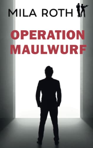 Operation Maulwurf (Spionin wider Willen, Band 4)