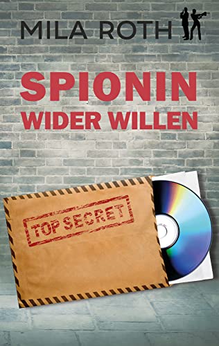 Spionin wider Willen: Agententhriller mit Action, Spannung, Humor und einem Schuss Romance von Petra Schier