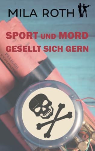 Sport und Mord gesellt sich gern: Thriller | Action, Spannung, Humor, schlagfertige Dialoge und ein Schuss Romance | Schauplatz Bonn (Spionin wider Willen, Band 6)
