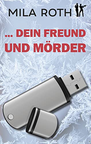 ... dein Freund und Mörder: Thrillerserie mit Action, Spannung, Humor, schlagfertigen Dialogen und einem Schuss Romance (Spionin wider Willen, Band 7) von Petra Schier