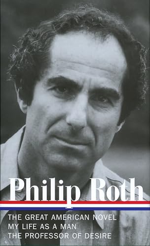 Philip Roth: Novels 1973-1977 (LOA #165): The Great American Novel / My Life as a Man / The Professor of Desire (Library of America Philip Roth Edition, Band 3) von Library of America
