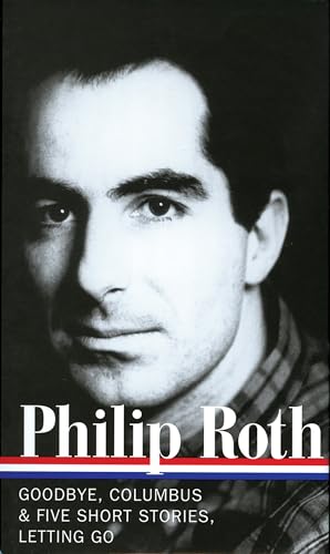 Philip Roth: Novels & Stories 1959-1962 (LOA #157): Goodbye, Columbus / Five Short Stories / Letting Go (Library of America Philip Roth Edition, Band 1) von Library of America