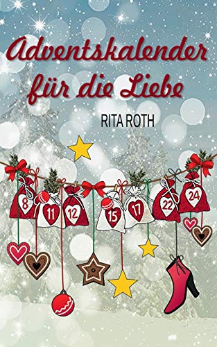 Adventskalender für die Liebe: Ein weihnachtlicher Liebesroman