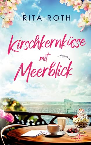 Kirschkernküsse mit Meerblick: Liebesroman