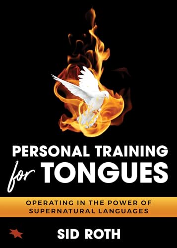 Personal Training for Tongues: Operating in the Power of Supernatural Languages