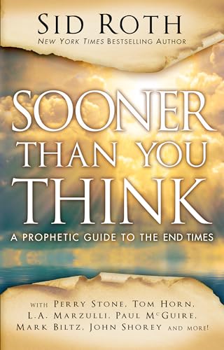 Sooner Than You Think: A Prophetic Guide to the End Times