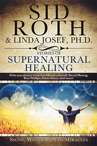 Stories of Supernatural Healing: Signs, Wonders and Miracles von Destiny Image