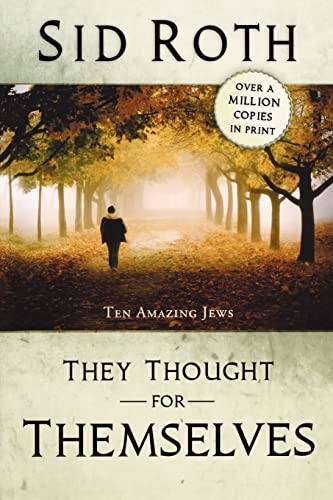 They Thought for Themselves: Ten Amazing Jews: Daring to Confront the Forbidden