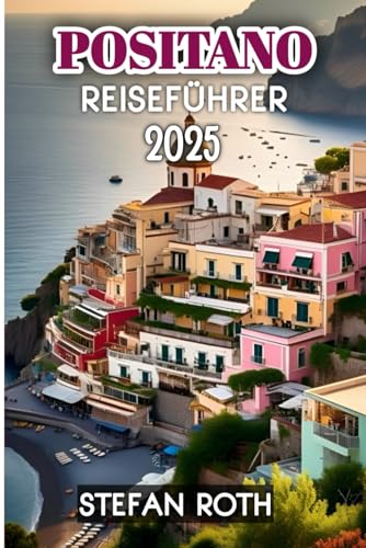 Positano Reiseführer 2025 von Independently published