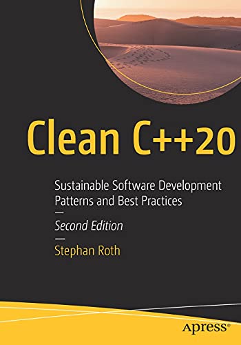 Clean C++20: Sustainable Software Development Patterns and Best Practices von Apress