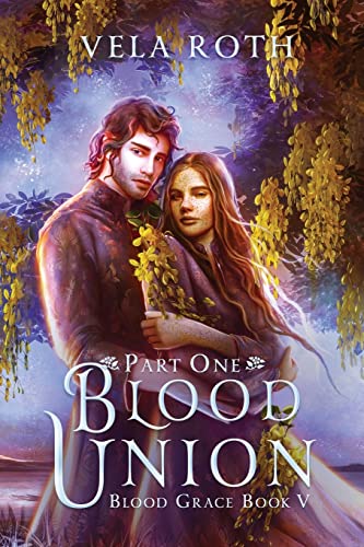 Blood Union Part One: A Fantasy Romance (Blood Grace, Band 5)