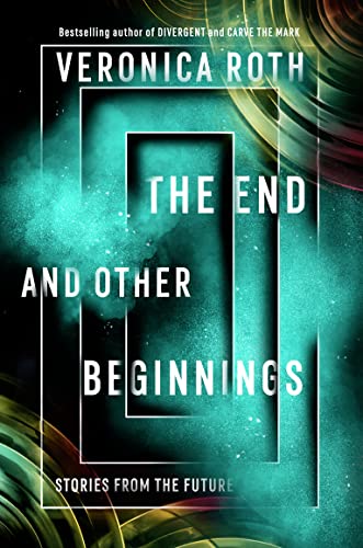 The End and Other Beginnings: Stories from the Future The End and Other Beginnings: Stories from the Future