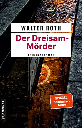 Der Dreisam-Mörder: Kriminalroman (Kriminalromane im GMEINER-Verlag) (Alfons Bücheler und Josef Werneth Kriminalbeamte a.D.)