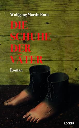 Die Schuhe der Väter: Roman von Löcker Verlag