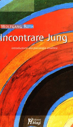 Incontrare Jung. Introduzione alla psicologia analitica (Lecturae)