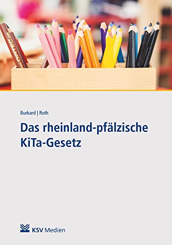 Das rheinland-pfälzische KiTa-Gesetz: Handbuch und Praxiskommentar Das rheinland-pfälzische KiTa-Gesetz: Handbuch und Praxiskommentar von KSV Medien Wiesbaden