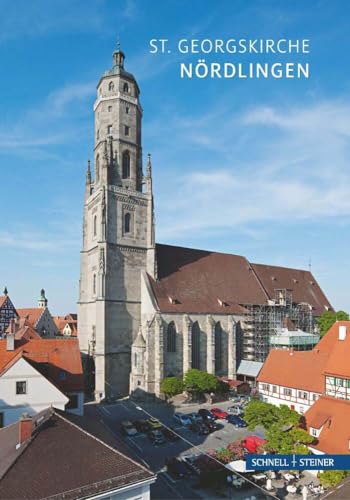 Nördlingen: St. Georgskirche (Kleine Kunstführer / Kleine Kunstführer / Kirchen u. Klöster) Nördlingen: St. Georgskirche (Kleine Kunstführer / Kleine Kunstführer / Kirchen u. Klöster) von Schnell & Steiner GmbH