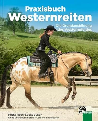 Praxisbuch Westernreiten: Die Grundausbildung des Westernpferdes