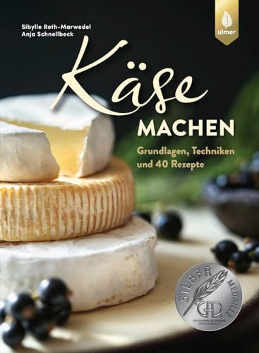 Käse machen: Grundlagen, Techniken und 40 Rezepte von Ulmer Eugen Verlag