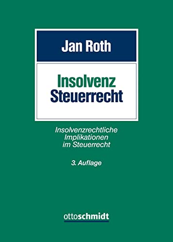 Insolvenzsteuerrecht: Insolvenzrechtliche Implikationen im Steuerrecht von Schmidt , Dr. Otto