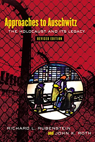 Approaches to Auschwitz: The Holocaust Amd Its Legacy