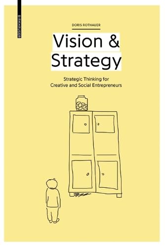 Vision & Strategy: Strategic Thinking for Creative and Social Entrepreneurs