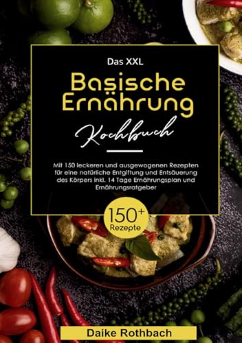 Das XXL Basische Ernährung Kochbuch Das XXL Basische Ernährung Kochbuch von Lucid Page Media