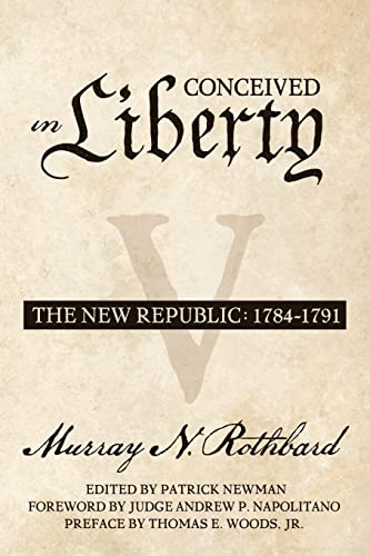Conceived in Liberty, Volume 5: The New Republic von Ludwig Von Mises Institute