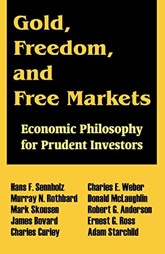 Gold, Freedom, and Free Markets: Economic Philosophy for Prudent Investors von Books for Business