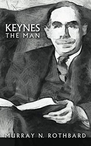 Keynes, the Man von Ludwig von Mises Institute