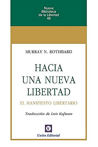 HACIA UNA NUEVA LIBERTAD: El Manifiesto Libertario (NUEVA BIBLIOTECA DE LA LIBERTAD, Band 48)