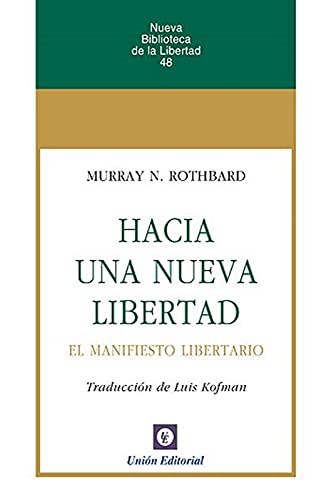 HACIA UNA NUEVA LIBERTAD: El Manifiesto Libertario (NUEVA BIBLIOTECA DE LA LIBERTAD, Band 48) von Union Editorial