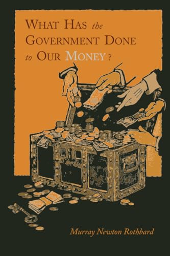 What Has the Government Done to Our Money? [Reprint of First Edition] von Martino Fine Books