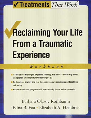 Reclaiming Your Life from a Traumatic Experience: A Prolonged Exposure Treatment Program Workbook (Treatments That Work) von Oxford University Press, USA