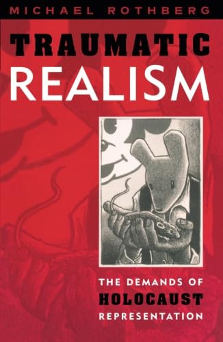 Traumatic Realism: The Demands of Holocaust Representation