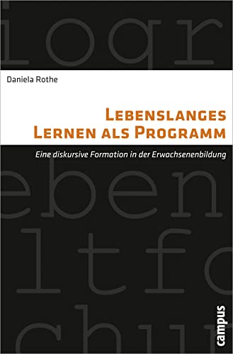 Lebenslanges Lernen als Programm: Eine diskursive Formation in der Erwachsenenbildung (Biographie- und Lebensweltforschung, 9) von Campus Verlag