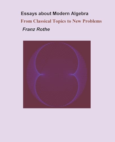 Essays about Modern Algebra von Franz Rothe