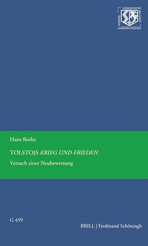 Tolstojs Krieg und Frieden: Versuch einer Neubewertung (Nordrhein-Westfälische Akademie der Wissenschaften und der Künste - Vorträge: Geisteswissenschaften)