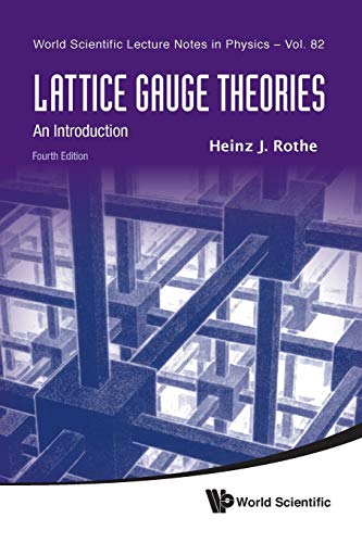 Lattice Gauge Theories: An Introduction (Fourth Edition) (World Scientific Lecture Notes in Physics, Band 82) von World Scientific Publishing Company