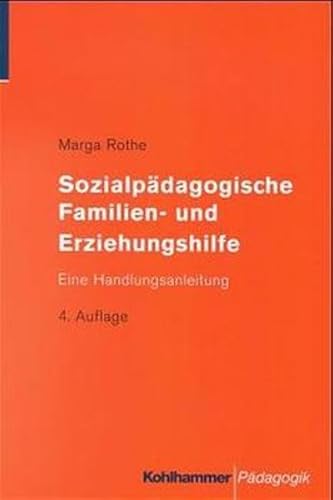 Sozialpädagogische Familien- und Erziehungshilfe: Eine Handlungsanleitung