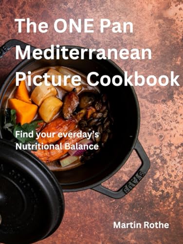 The ONE Pan MEDITERRANEAN Picture Cookbook: Find your everyday's nutritional balance (Quick & Easy Picture Cookbook) von Independently published