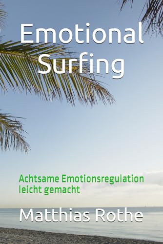 Emotional Surfing: Achtsame Emotionsregulation leicht gemacht von Independently published