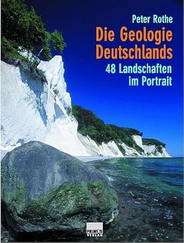 Die Geologie Deutschlands: 48 Landschaften im Portrait